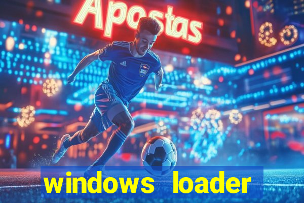 windows loader ativador windows 7